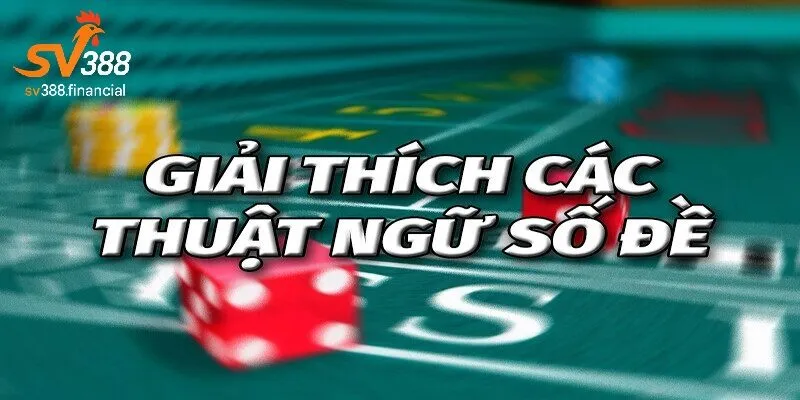 Các thuật ngữ lô đề cơ bản người chơi cần biết