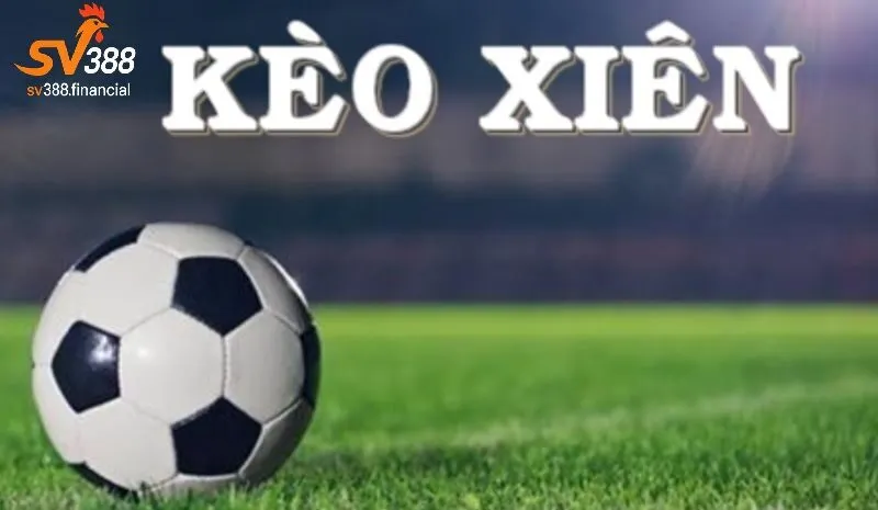 Kèo xiên là gì ?